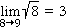 lim(8->9) Sqrt(8) = 3